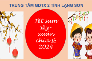 TRUNG TÂM GDTX 2 TỈNH LẠNG SƠN TỔ CHỨC TRAO QUÀ  TẾT SUM VẦY – XUÂN GIÁP THÌN 2024